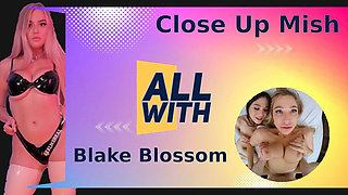 All Close Up Mish With Blake Blossom
