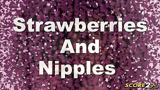 Strawberries And Nipples