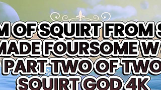 Thunderstorm of Squirt From Savannah Fox in Homemade Foursome W Siri Dahl - Squirt God 4K