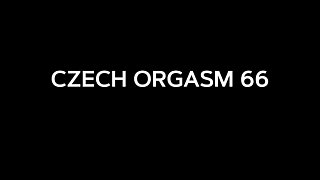 Czech Orgasm 66: Kinkiest Czech Couple yet - Fisting, Pissing, and Proud of It!