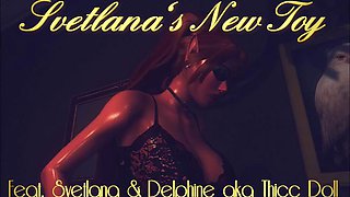 SVETLANA AND THICC DOLL - SVETLANA S NEW TOY - 20min: Cowgirl, Big Tits  Pov Porn